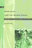 King Lear and the Naked Truth: Rethinking the Language of Religion and Resistance 082232038X Book Cover