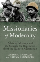 Missionaries of Modernity: Advisory Missions and the Struggle for Hegemony in Afghanistan and Beyond 1849044805 Book Cover