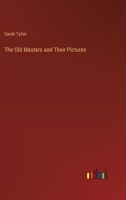 The Old Masters and Their Pictures 101821657X Book Cover