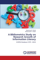 A Bibliometrics Study on Research Growth of Information Literacy 6206142086 Book Cover