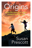 Origins: early life solutions to the modern health crisis 1742586708 Book Cover