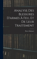 Analyse Des Blessures D'armes À Feu, Et De Leur Traitement 1018650164 Book Cover