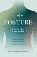 The Posture Reset: A Starter Guide to Improve Your Posture, Address Tech Neck, Ease Pain, and Work Better From Home B0FCYV6PQN Book Cover
