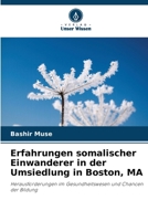 Erfahrungen somalischer Einwanderer in der Umsiedlung in Boston, MA (German Edition) 6208319935 Book Cover