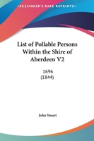 List Of Pollable Persons Within The Shire Of Aberdeen V2: 1696 1120316995 Book Cover