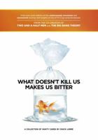 What Doesn't Kill Us Makes Us Bitter 1451679750 Book Cover