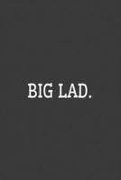 Big Lad.: BIG LAD Notebook 110 Pages Black Cover B083XTGKRN Book Cover