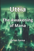 Uttia: The Awakening of Mana 6501799813 Book Cover