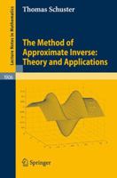 The Method of Approximate Inverse: Theory and Applications 3540712267 Book Cover
