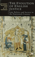 The Evolution of English Justice: Law, Politics and Society in the Fourteenth Century (British Studies) 0333676718 Book Cover
