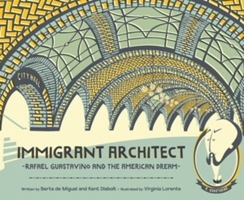 Immigrant Architect: Rafael Guastavino and the American Dream 0884488128 Book Cover