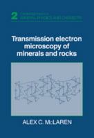 Transmission Electron Microscopy of Minerals and Rocks (Cambridge Topics in Mineral Physics and Chemistry) 0521359430 Book Cover