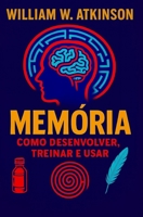 Memória: Como desenvolver, treinar e usar B0FTTDSBG3 Book Cover