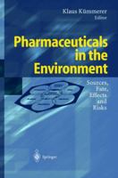 Pharmaceuticals in the Environment: Sources, Fate, Effects and Risks 3540746633 Book Cover