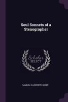 Soul Sonnets Of A Stenographer 1437028721 Book Cover