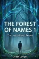 The Forest of Names 1: The Last Unlinked Person B0GN2X7K5Z Book Cover
