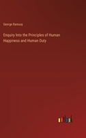 Enquiry Into the Principles of Human Happiness and Human Duty 3385119731 Book Cover