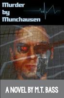 Murder by Munchausen Future Crime Mysteries (Book 1): A Sci-Fi Police Procedural Techno-Thriller 0983380791 Book Cover