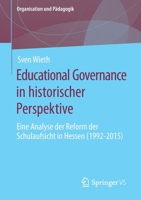 Educational Governance in Historischer Perspektive: Eine Analyse Der Reform Der Schulaufsicht in Hessen (1992-2015) 3658286598 Book Cover