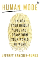 Human Mode: Unlock Your Unique Edge and Transform Your World of Work 0063467542 Book Cover