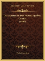 Das Notariat In Der Provinz Quebec, Canada (1890) 1160371024 Book Cover