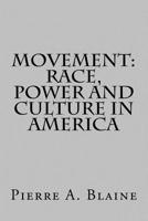 Movement: Race, Power and Culture in America 1533172943 Book Cover