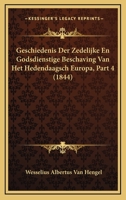 Geschiedenis Der Zedelijke En Godsdienstige Beschaving Van Het Hedendaagsch Europa, Part 4 (1844) 1160097704 Book Cover