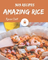 303 Amazing Rice Recipes: Best-ever Rice Cookbook for Beginners B08FP3SPXP Book Cover