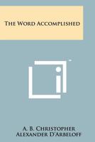The Word Accomplished 1258176319 Book Cover