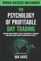 The Psychology Of Profitable Day Trading: Master Your Mindset, Build Confidence, Conquer Emotions, and Achieve Consistent Success B0DY4CWDRF Book Cover
