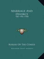 Marriage and Divorce: 1887-1906 1120323762 Book Cover