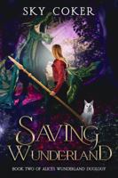 Saving Wunderland: Book Two of Alice's Wunderland Duology B0HGDBDPKT Book Cover