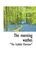 The Morning Wathes 046995194X Book Cover