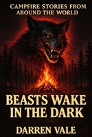 Beasts Wake in the Dark (Campfire Stories From Around the World) B0G3KW35PG Book Cover