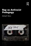 Rap as Antiracist Pedagogy 1032979674 Book Cover