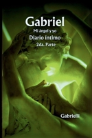 Gabriel. Mi ángel y yo.: Diario íntimo. 2da. Parte (Spanish Edition) B0DKD64Y6N Book Cover