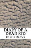 Diary of a Dead Kid 1533378894 Book Cover