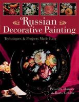 Russian Decorative Painting: Techniques & Projects Made Easy 1402714742 Book Cover