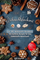 Weihnachtsbäckerei: Das XXL Weihnachts-Backbuch – 160 festliche Rezepte für eine zauberhafte Adventszeit (German Edition) B0FLXS6XM4 Book Cover