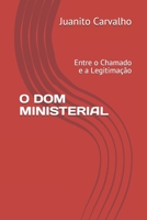 O DOM MINISTERIAL: Entre o Chamado e a Legitimação B084Z29BD4 Book Cover