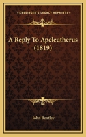 A Reply To Apeleutherus 1120127726 Book Cover