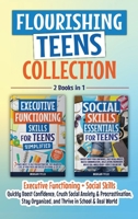 Flourishing Teens Collection: Executive Functioning + Social Skills: Key Life Skills to Boost Confidence, Crush Social Anxiety & Procrastination, Stay ... & Real World (Flourishing Teens Series) 1764383214 Book Cover
