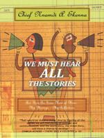 We Must Hear All the Stories: And Here Are Some More of Mine: - My Musings - My Reflections. 1490711074 Book Cover