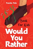 Would You Rather For Kids: 100 Silly Scenarios, Hilarious Questions and Challenging Family Fun B085RTSZCY Book Cover