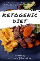 Ketogenic Diet: A Comprehensive Beginner's Guide - A Step by Step Guide for Keto Lifestyle 1545311242 Book Cover