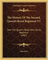 The History Of The Second, Queen's Royal Regiment V1: Now The Queen's Royal West Surrey Regiment 1165935252 Book Cover