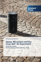 Space, Movement and the Inner Self: An Experiment: University Centre North Campus, Delhi University, India 363951498X Book Cover