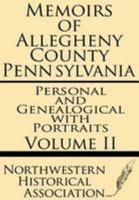 Memoirs of Allegheny County Pennsylvania Volume II--Personal and Genealogical with Portraits 1628451017 Book Cover