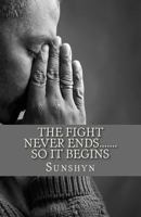 The Fight Never Ends: So It Begins 1491071087 Book Cover