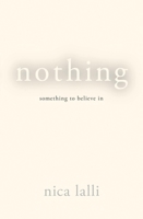 Nothing: Something to Believe in 159102529X Book Cover